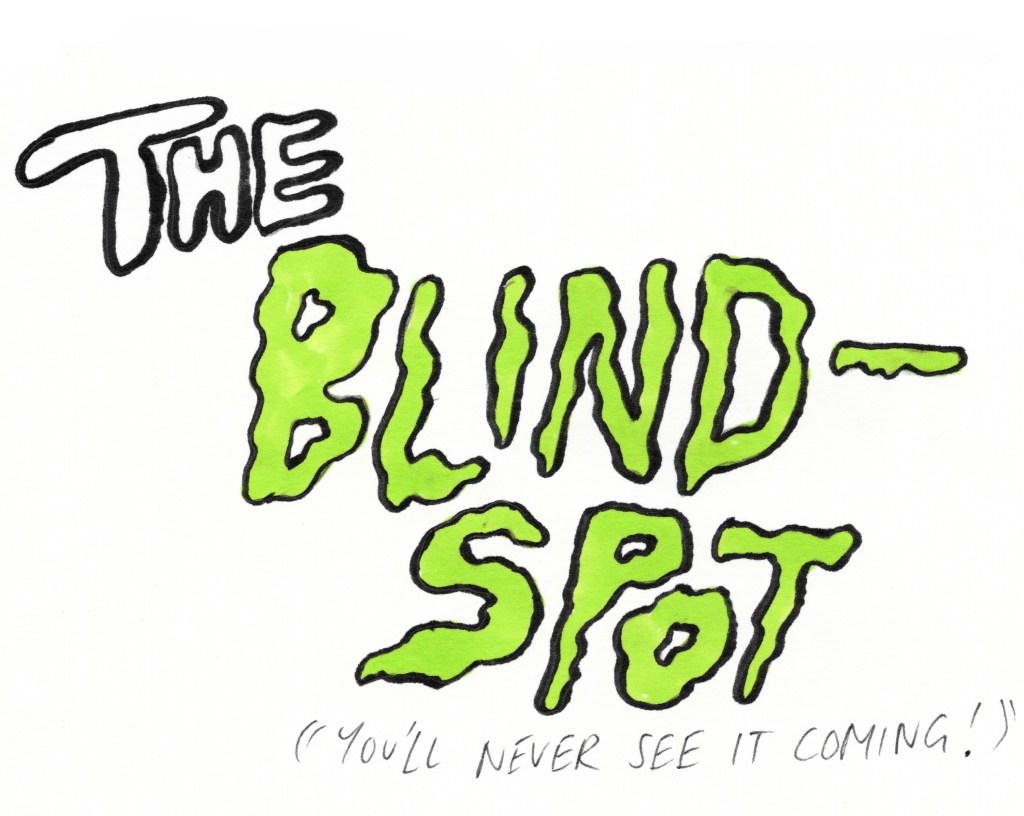 Wobbly horror text reads "The Blind Spot" in lime green, and beneath it a tagline reads, "You'll never see it coming!"