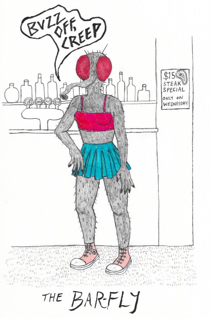 A anthropomorphised fly wearing a red bralet top and a short blue tennis skirt leans her elbow against a pub-style bar. She has crimson insect eyes that take up most of her head, and is using her proboscis to say "BUZZ OFF, CREEP".