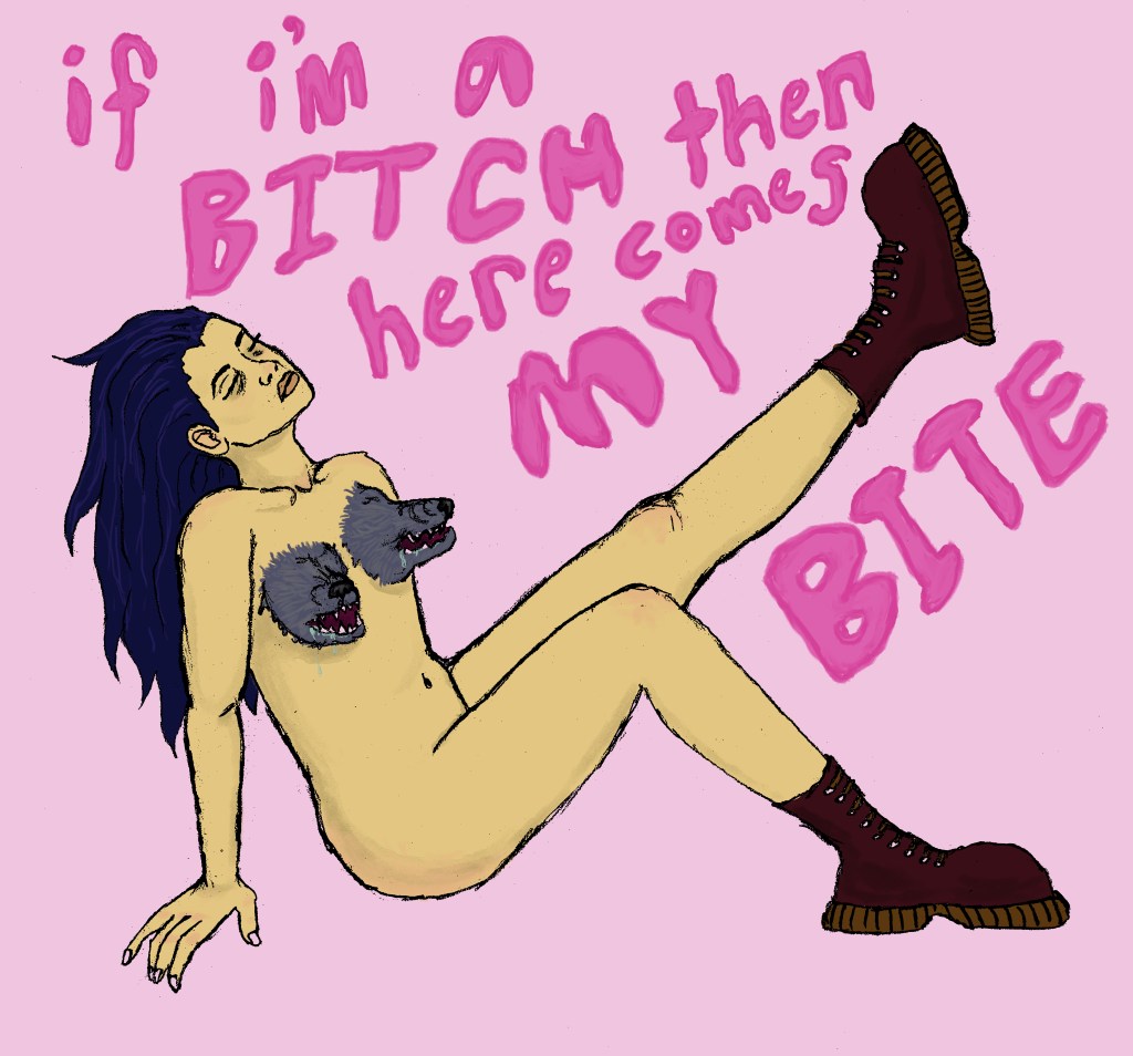 A Vietnamese girl with blue-black hair lounges with one leg in the air and her head tipped back with eyes closed. Her two breasts are both the heads of snarling wolves, ready to bite the hand of anyone who dares touch her. Above her the hot pink letters spell out "if I'm a bitch then here comes my bite". 