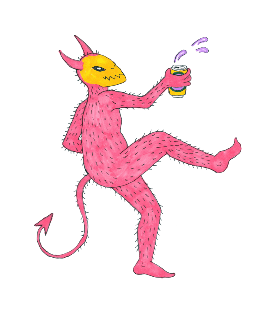 A hot-pink hairy demon kicks its leg up into the air in a little dance as it turns to look mischievously towards the viewer. It is toasting it's open can of drink into the air, and the purple liquid inside is splashing out in small drops. Its yellow face is hairless and has a large black eyes with a white slit pupil and a jagged smiling mouth. It has little pink horns and a spaded tail.