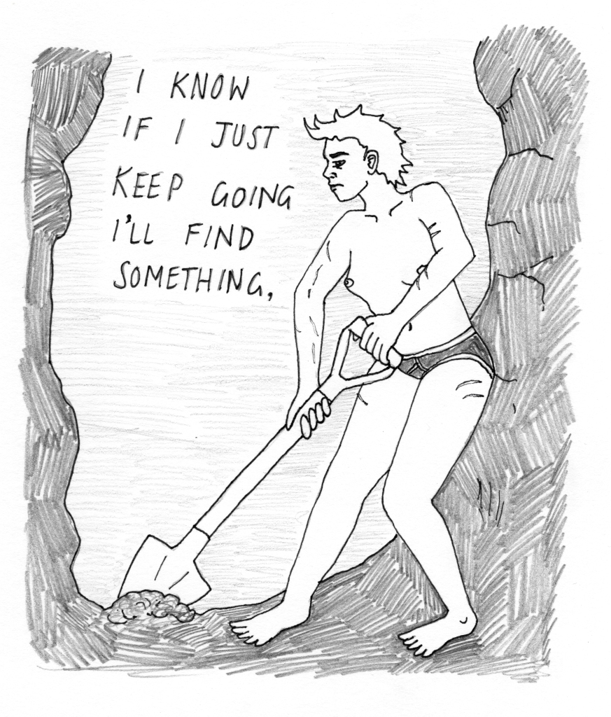 Third page of the comic. Steeling herself, Lile is shown going for another shovel of dirt, text beside her reading "I know if I just keep going I'll find something,"