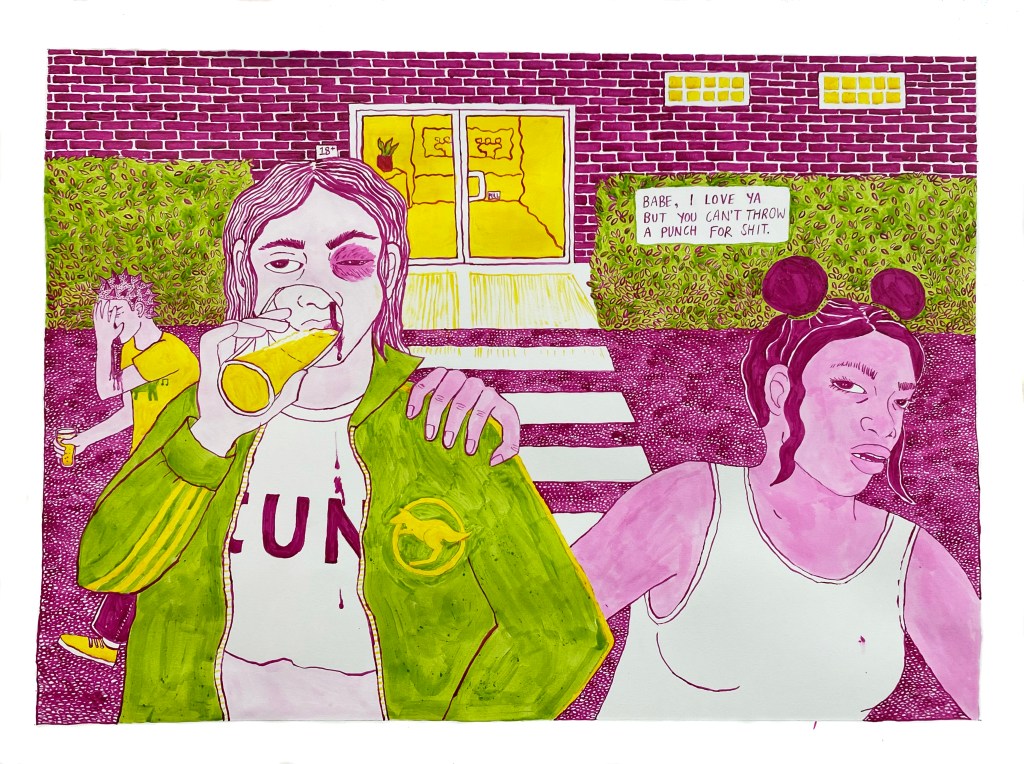 An ink drawing of three girls exiting a Sydney pub, one of them still drinking from a schooner glass and sporting a black eye. Her friend has her hand on her shoulder and is saying, "Babe, I love ya but you can't throw a punch for shit," shown by a text bubble above her head. In the background their third friend is covering their bloodied face with their hand.